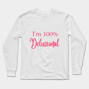 I'm 100% delusional tiktok viral meme cool tshirt design pink girly Long Sleeve T-Shirt